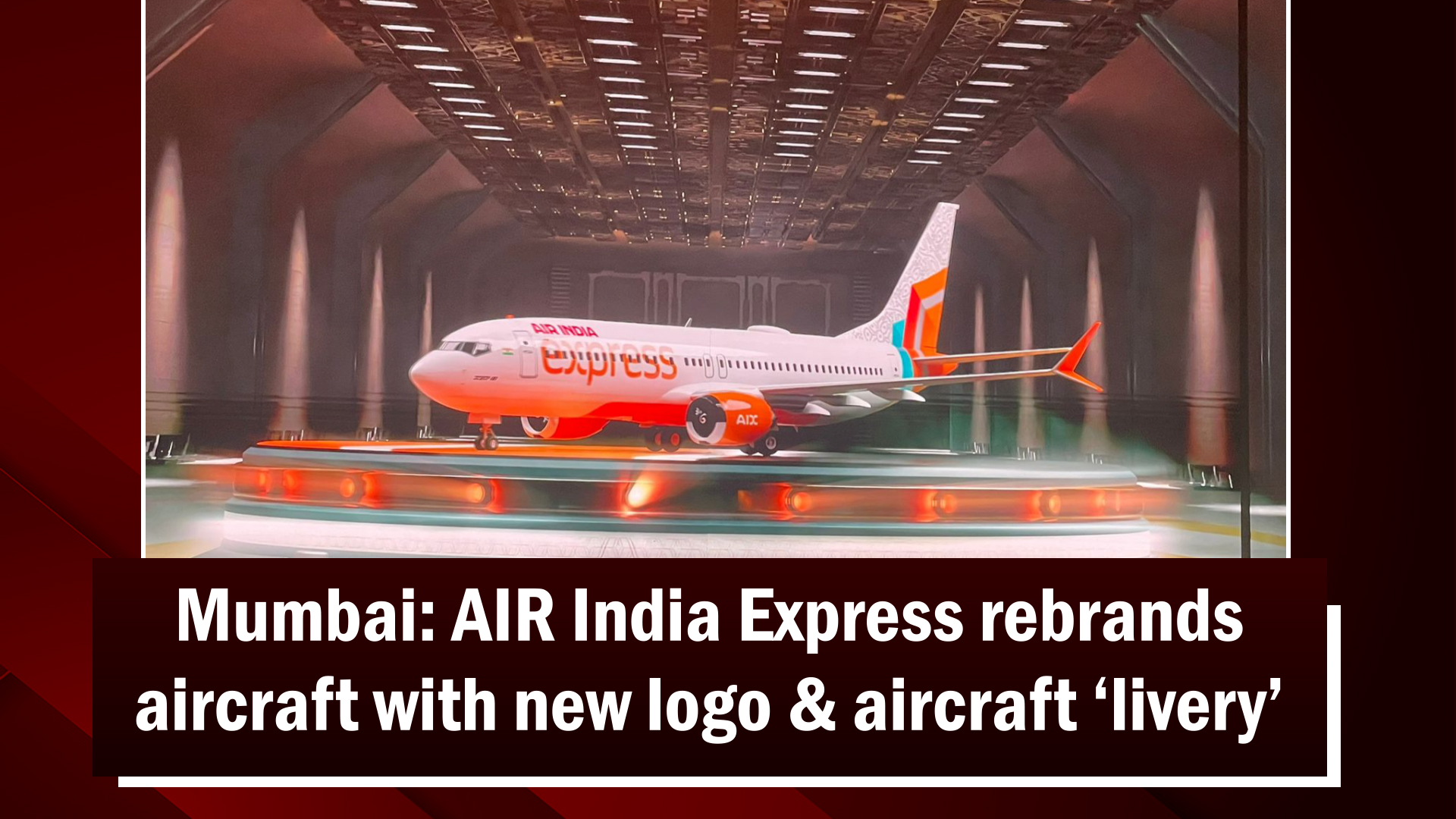 Mumbai: AIR India Express rebrands aircraft with new logo & aircraft `livery`